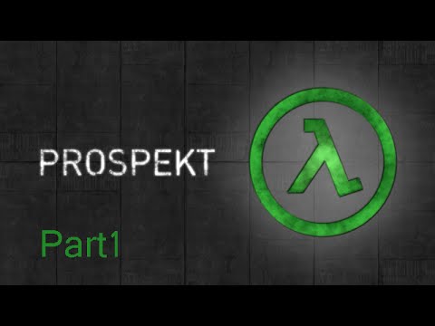 Half life: Prospekt - Part 1 Walkthrough