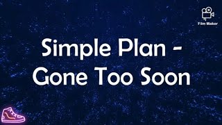 Simple Plan - Gone Too Soon 《Lyrics》