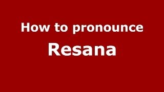 How to pronounce Resana
