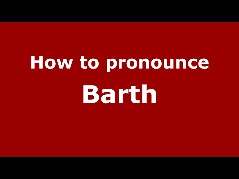 How to pronounce Barth