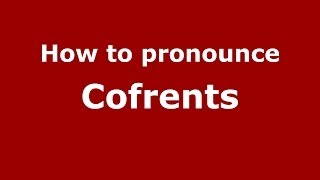 How to pronounce Cofrents