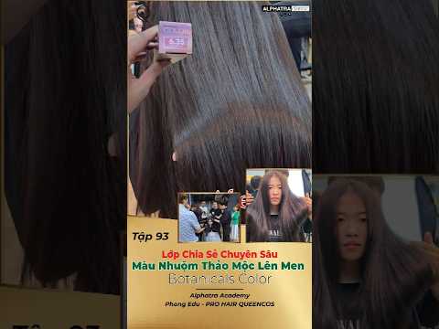 Tập 93:  Nâu hạt dẻ đậm 6.35 với -  Màu Nhuộm Thảo Mộc Lên Men Botanicals Color - Phong Edu