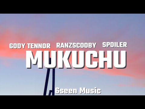 GODY TENNOR - MUKUCHU LYRICS FEAT. RANZSCOOBY & SPOILER