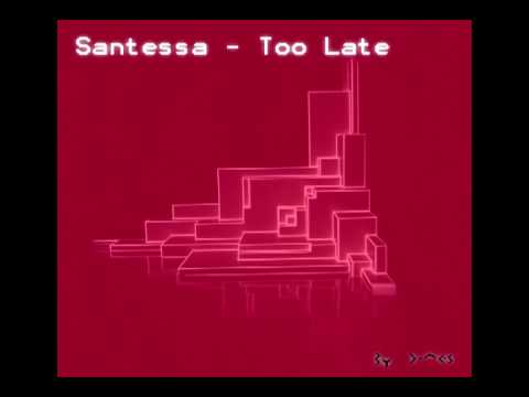 Santessa - Too Late
