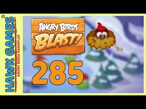 Angry Birds Blast Level 285 - 3 Stars Walkthrough, No Boosters