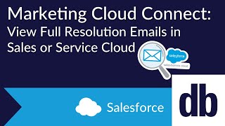 Marketing Cloud Connect: View Full Resolution Emails in Sales or Service Cloud