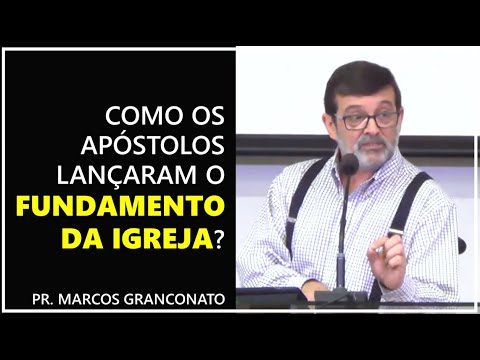 How did the apostles lay the foundation of the church? - Pastor Marcos Granconato