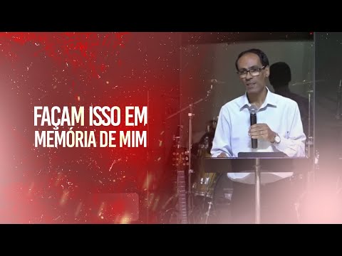 FAÇAM ISSO EM MEMÓRIA DE MIM | Pr. Cézar Chagas