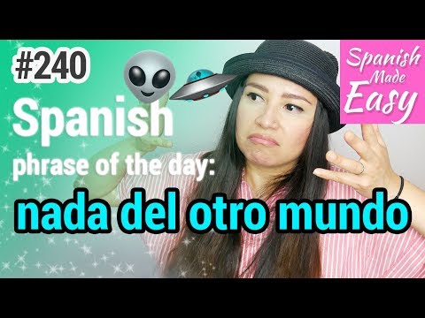Learn Spanish: Nada del Otro Mundo | Spanish Phrase of the Day #240 [Spanish Lessons]