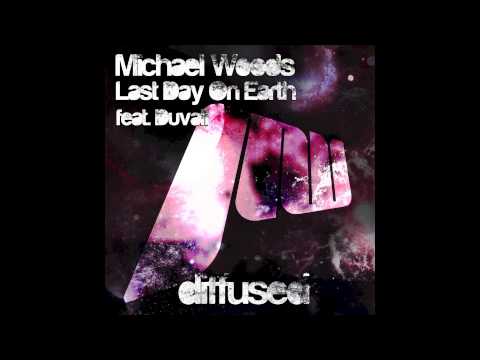 Michael Woods ft. Duvall - Last Day On Earth (Daniel Dynastys Remix Edit)