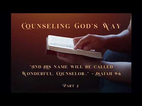 Counseling God’s Way, Part 2c (Radio Broadcast: 9/10/2024)