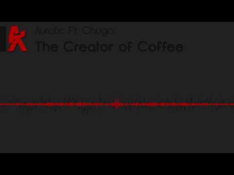 [House] Auratic Ft. Chugo - The Creator Of Coffee