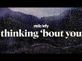 Stella Lefty Thinking Bout You Lyrics