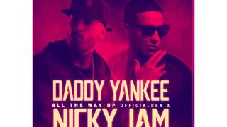 Daddy Yankee Ft.Nicky Jam All The Way Up