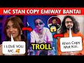 Mc Stan Copy Emiway Bantai Mc Stan Trolled Jiya Propose Mc Stan