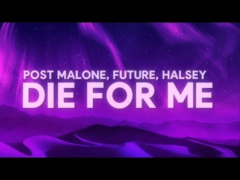 Post Malone – Die For Me (Lyrics) Ft. Halsey, Future