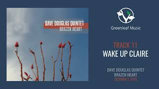 Dave Douglas Quintet | Brazen Heart - "Wake Up Claire"