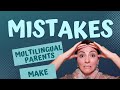 The Top 5 Bilingual Parenting Mistakes You Must Know To Raise Successful Multilingual Children
