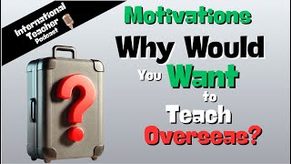 Motivations: why would you want to teach overseas?