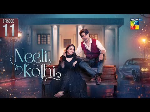 Neeli Kothi - Episode 11 [Eng Sub] - 12th January 2026 [ Anmol Baloch & Talha Chahour ] - HUM TV