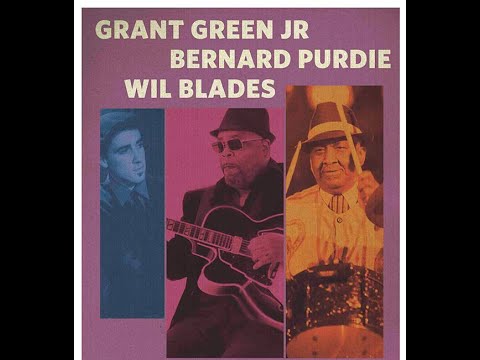 Wil Blades, Grant Green Jr. & Bernard Purdie
