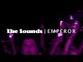 THE SOUNDS - "EMPEROR"