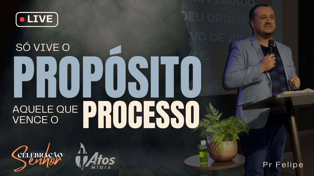Só vive o propósito aquele que vence o processo - Pr Felipe | Igreja Evangélica Geração Atos