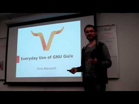 Everyday Use of GNU Guix, Chris Marusich, SeaGL 2018