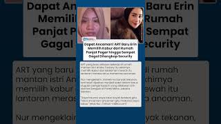 Kronologi ART Baru Erin Kabur Usai Terima Ancaman, Panjat Pagar dan Gagal Diamankan Security