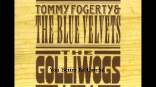 John Fogerty (The Golliwogs) -  You Better Be Careful