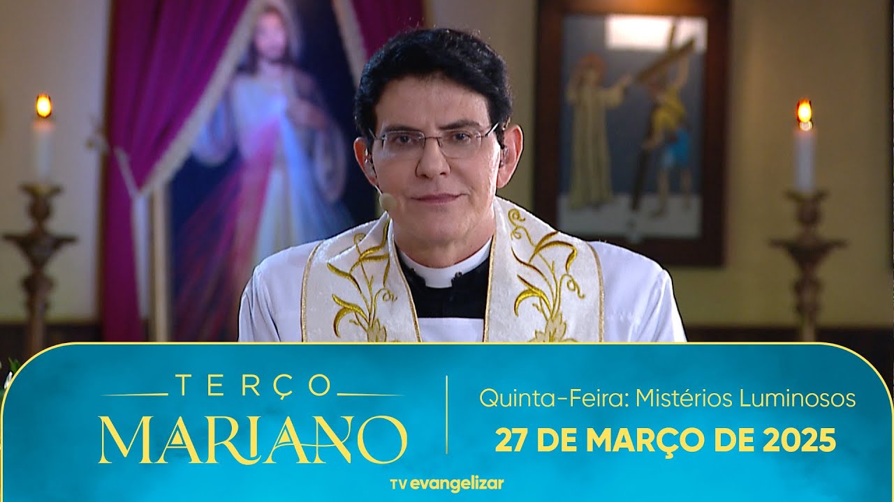 Quinta-Feira: Mistérios Luminosos | 27/03/25 | Terço Mariano com @PadreManzottiOficial