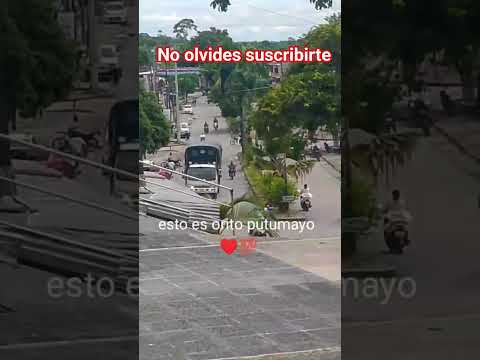 Orito Putumayo que lindo día #suscríbete