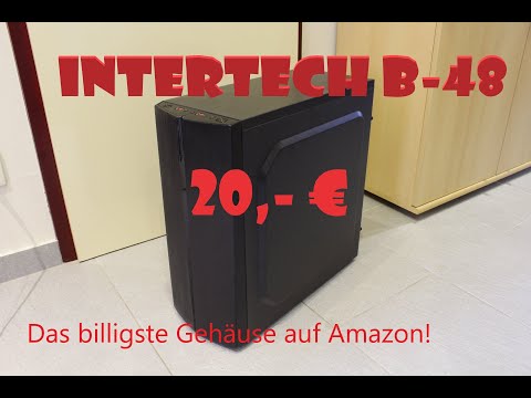 20€ für ein neues Gehäuse: Inter Tech B-48 Das (derzeit) billigste ATX-Gehäuse auf Amazon - UNBOXING