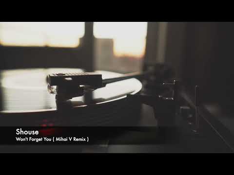 Shouse - Won't Forget you ( Mihai V Remix )