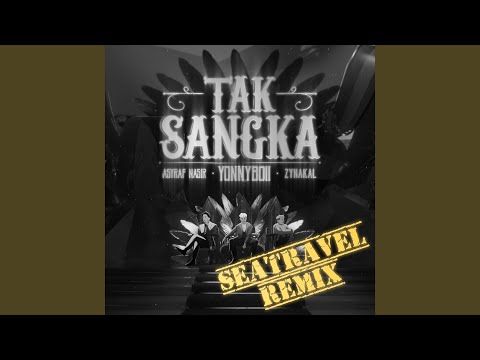 Tak Sangka (SeaTravel Remix)