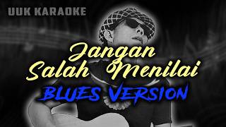 Download lagu KARAOKE JANGAN SALAH MENILAI (BLUES VERSION) mp3 Download lagu KARAOKE JANGAN SALAH MENILAI (BLUES VERSION) mp3