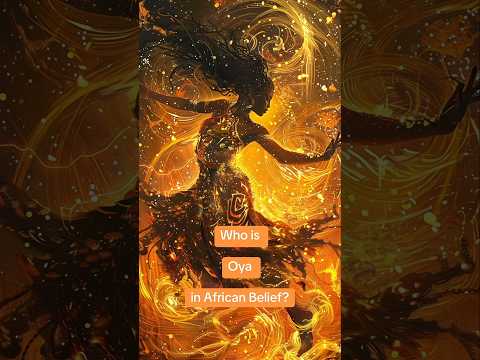 Who is Oya in African Belief?