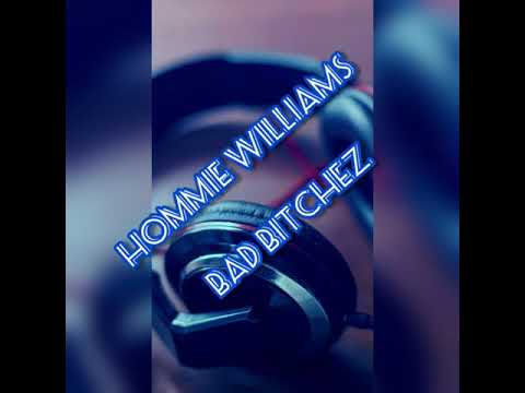 BAD B**CHEZ by HOMMIE WILLIAMS