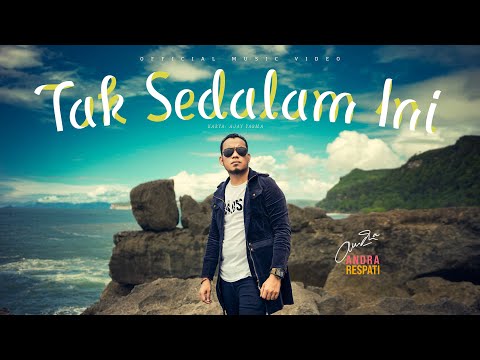 TAK SEDALAM INI - VERSI TERBARU 2021Andra Respati (Official Music Video)