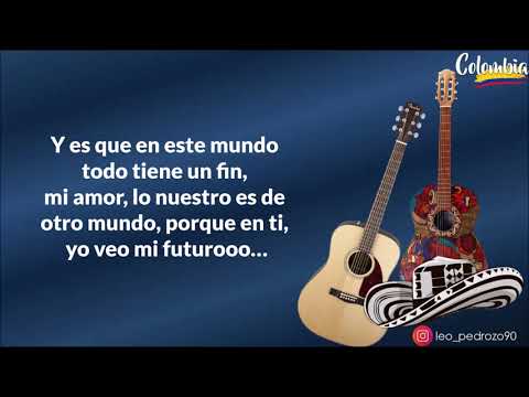 De Otro Mundo, Kaleth Morales - Letra