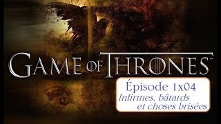 Ré.-À-C. - Game of Thrones - S1E04 : Infirmes, Bâtards et Choses brisées