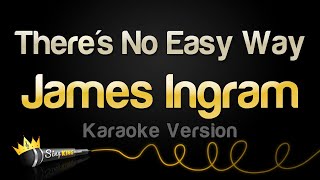 James Ingram - There&#39;s No Easy Way (Karaoke Version)