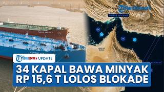 Blokade AS Rapuh Tak Sesuai Klaim Trump, 34 Kapal Tanker Hantu Iran Menyusup Lewati Selat Hormuz