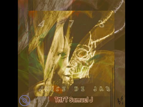 Juice De Jab - Samuel J / TMfT