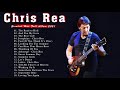 Chris Rea Best Songs Collection -  Chris Rea  Greatest Hits Full Album 2022