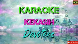 Download lagu Devotees - Kekasih Karaoke mp3