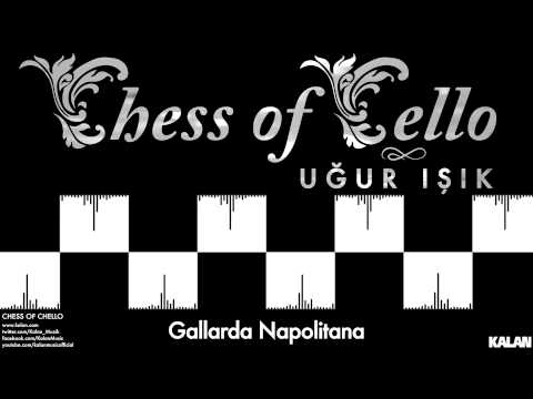 Uğur Işık - Gallarda Napolitana - [ Chess of Cello  © 2015 Kalan Müzik ]