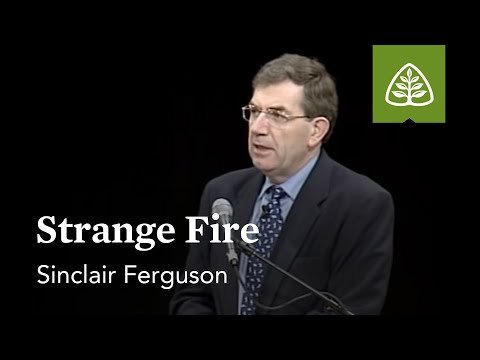 Sinclair Ferguson: Strange Fire