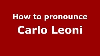 How to pronounce Carlo Leoni