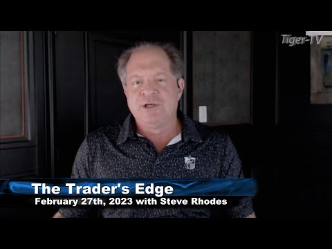 February 27th, The Trader's Edge with Steve Rhodes on TFNN - 2023